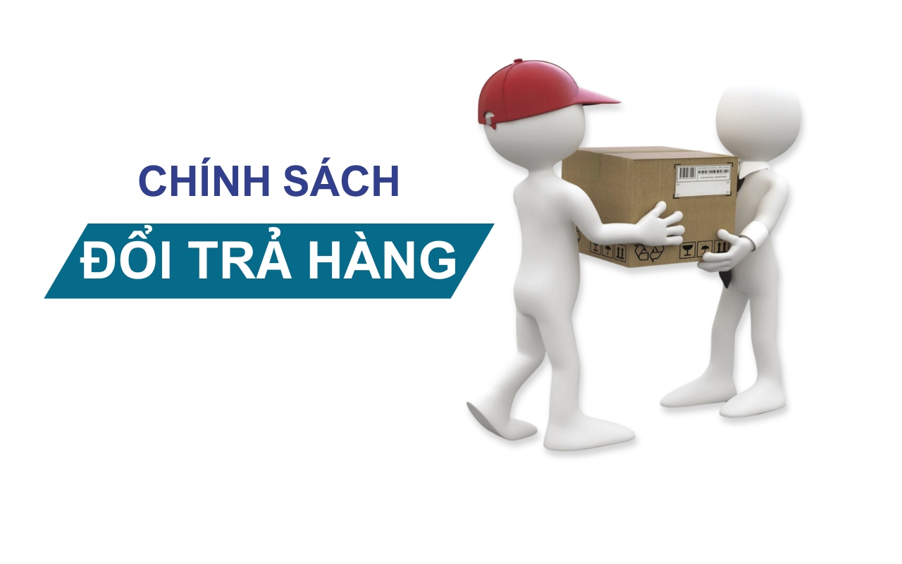 CHÍNH SÁCH ĐỔI TRẢ HÀNG